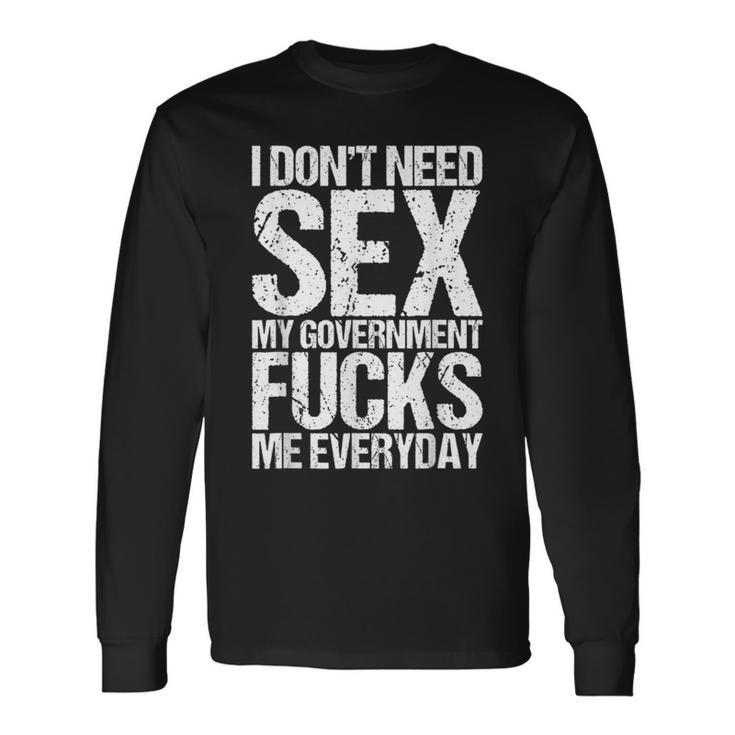 I Dont Need Sex The Government Fucks Me Everyday Unisex T Shirt Mazezy