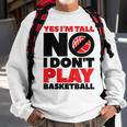 Lustiges Sweatshirt Ja, ich bin groß - Nein, Basketball ist nicht mein Sport Geschenke für alte Männer