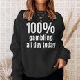 100 Lustiges Gambler- Und Wettspiel Für Den Ganzen Tag Sweatshirt Geschenke für Sie
