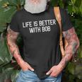 Life Is Better With Bob Lustige Bob Sprüche Bob Familie T-Shirt Geschenke für alte Männer