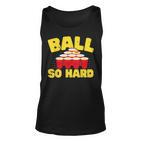 Ball So Hard Alkohol Trinkspiel Beer Pong Tank Top