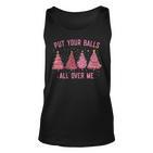 Damen Put Your Balls All Over Me Weihnachtsbäume Tank Top