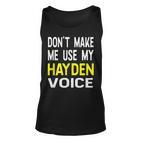 Dont Make Me Use My Hayden Voice Lustiger Herrenname Tank Top
