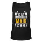 So Gut Kann Nur Ein Maik Aussehen Name Vorname Maik Tank Top