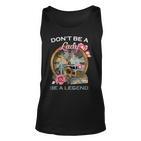 Truck Sei Keine Lady Sei Ein Legendärer Trucker Tank Top