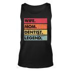 Wife Mom Dentist Legend Lustige Zahnärzte Mutter Frauen Tank Top