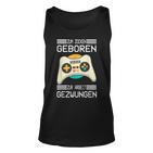 Zum Zocken Geboren Zur Arbeit Gezwungen I Konsole Gamer Tank Top