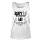 Lustiger Gin Tonic Trinker Spruch Kaffee  Gin Liebhaber Tank Top