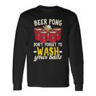 Beer Pong Dont Forget To Wash Your Balls Biertrinker Langarmshirts