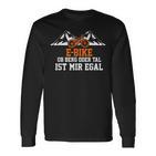 E-Bike Ob Berg Oder Tal Ist Mir Egal Langarmshirts