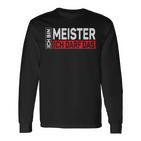 Herren Ich Bin Meister Ich Darf Das Meisterprüfung Geschenk Langarmshirts