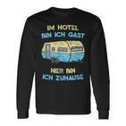 Im Hotel Bin Ich Gast Hier Bin Ich Zuhause Camper Langarmshirts