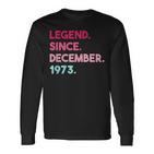 Legende Seit Dezember 1973 Geburtstag Langarmshirts