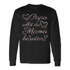 Papa Willst Du Mama Heiraten Heiratsantrag Verlobung Langarmshirts