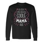 So Sieht Eine Richtig Coole Mama Aus Süßes Muttertag Langarmshirts