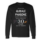 Sogar Eine Globale Pandemie 30 Jahre Alt Geburtstag Geschenk Langarmshirts