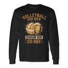 Volleyball Und Bier Darum Bin Ich Hier Volleyballer Lustig Langarmshirts