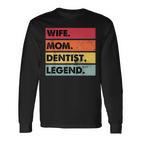 Wife Mom Dentist Legend Lustige Zahnärzte Mutter Frauen Langarmshirts