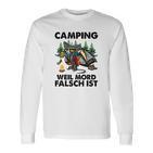 Camping Weil Mord Falsch Ist Long Sleeve T-Shirt