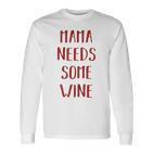 Damen Mama Needs Some Wine Mama Wein Langarmshirts