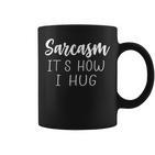 Lustiges Sarcasm Tassen mit Spruch It Is How I Hug, Sarkastisches Humor Design