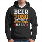 Beer Pong Dont Forget To Wash Your Balls Biertrinker Hoodie