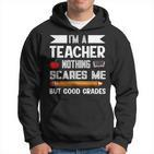 Ich Bin Ein Lehrer Nichts Erschrickt Mich Lehre Hoodie