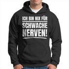 Ich Bin Nix Für Schwache Nerven Hoodie