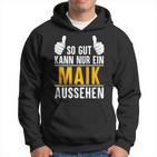 So Gut Kann Nur Ein Maik Aussehen Name Vorname Maik Hoodie