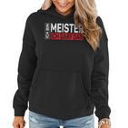 Herren Ich Bin Meister Ich Darf Das Meisterprüfung Geschenk Frauen Hoodie