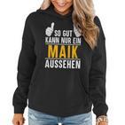 So Gut Kann Nur Ein Maik Aussehen Name Vorname Maik Frauen Hoodie