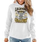 Legenden Sind Im Dezember 2003 Geboren 20 Geburtstag Lustig Frauen Hoodie