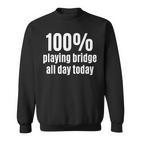 100 Spielbrücke Lustiges Gambling Sweatshirt für Ganztagszocker