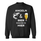 Angeln Und Bier Darum Bin Ich Hier Sweatshirt