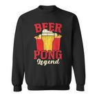 Beer Pong Legend Alkohol Trinkspiel Beer Pong Sweatshirt