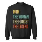 Damen Die Mutter Die Frau Die Floristin Die Legende Sweatshirt