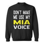 Dont Make Me Use My Mia Voice Lustiger Damenname Sweatshirt