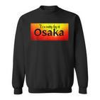 Es Ist Ein Sonniger Tag In Osaka Sweatshirt