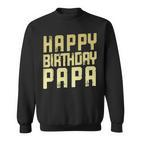 Geburtstag Papa Happy Birthday Geschenk Sweatshirt