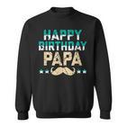Happy Birthday Dad Geburtstag Papa Geschenk Sweatshirt