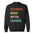 Herren Caterer Mann Mythos Legende Sweatshirt