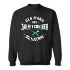 Herren Der Mann Der Zahntechniker Die Legende Zahnprothetiker Sweatshirt