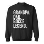 Herren Grandpa Dad Bocce Legend Opa Papa Boccia Legende Sweatshirt