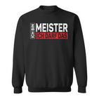 Herren Ich Bin Meister Ich Darf Das Meisterprüfung Geschenk Sweatshirt