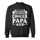 Herren So Sieht Ein Richtig Cooler Papa Aus Vatertag Mann Sweatshirt