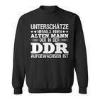 Herren Unterschätze Niemals Einen Alten Mann Aufgewachsen Ddr Sweatshirt