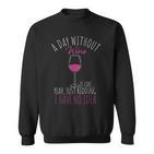 Humorvolles Sweatshirt für Weintrinker - Ein Tag ohne Wein in Schwarz