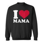 I Love Mama Schwarz Sweatshirt, Herzmotiv zum Muttertag