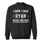 Ich Bin Ryan - Genial & Perfekt, Bestes Ryan Namen Sweatshirt