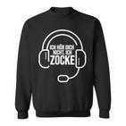 Ich Hör Dich Nicht Ich Zocke Headset Gamer Sweatshirt